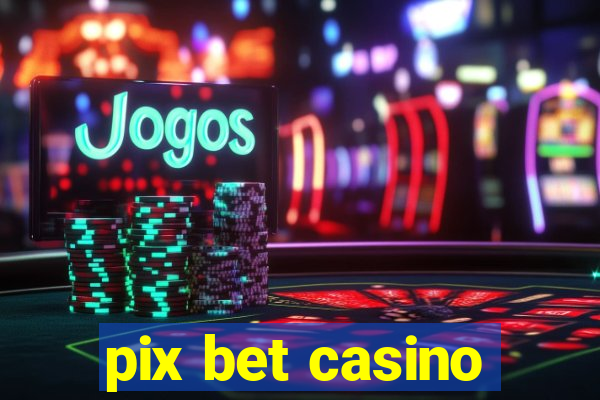 pix bet casino