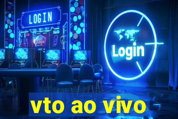 vto ao vivo