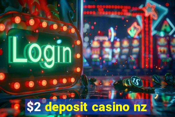 $2 deposit casino nz