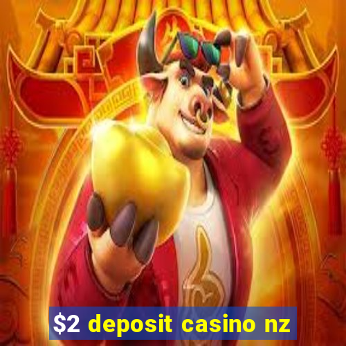 $2 deposit casino nz