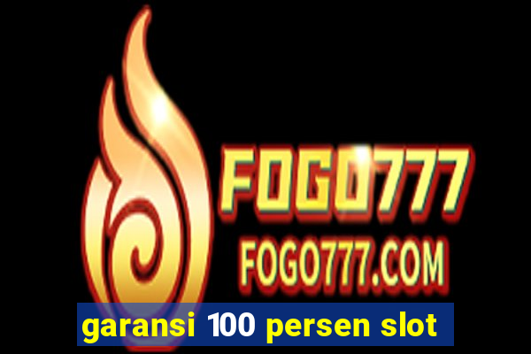 garansi 100 persen slot