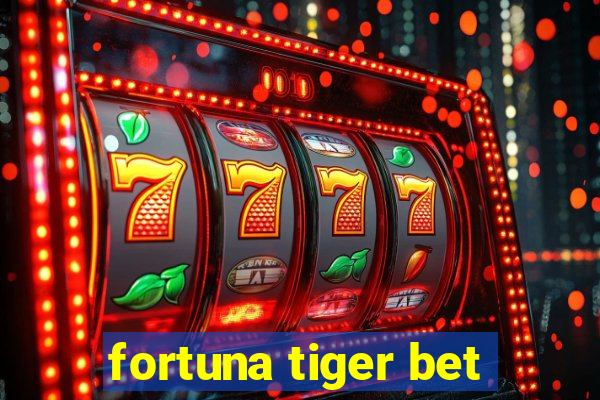 fortuna tiger bet