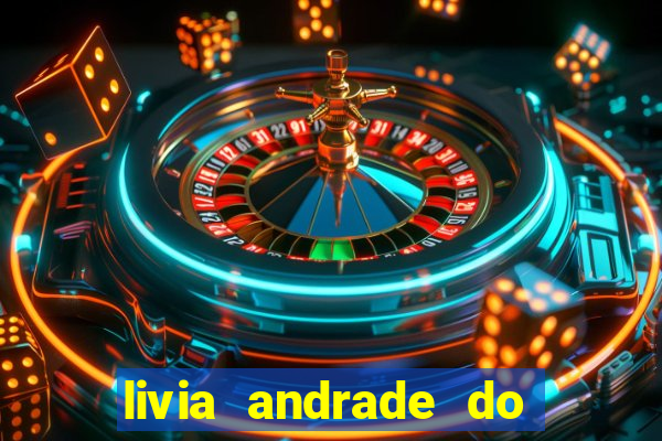 livia andrade do silvio santos nua