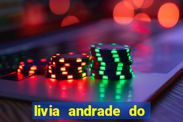 livia andrade do silvio santos nua