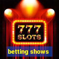 betting shows