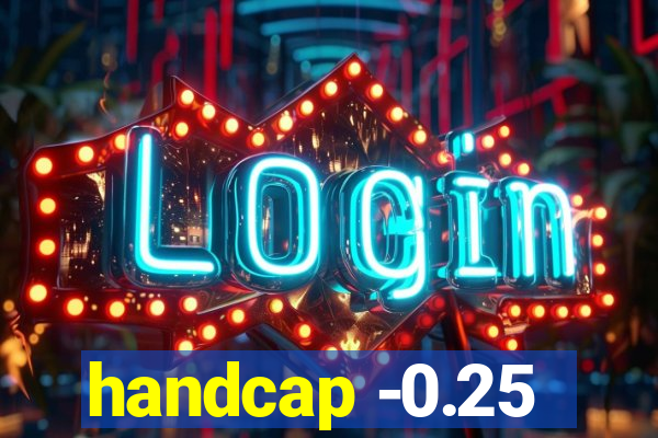 handcap -0.25