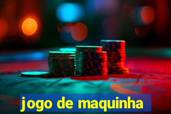 jogo de maquinha