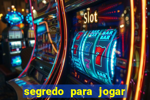 segredo para jogar no tigre