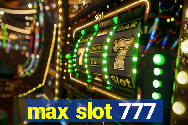 max slot 777