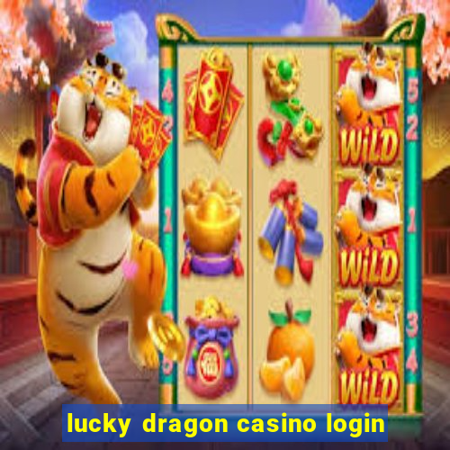 lucky dragon casino login