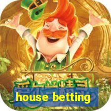 house betting