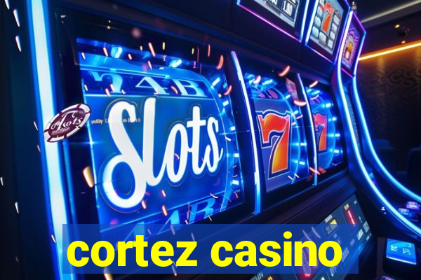 cortez casino