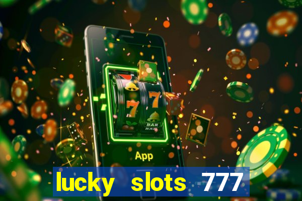 lucky slots 777 paga mesmo