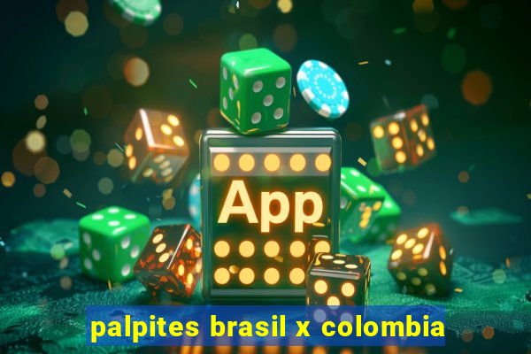 palpites brasil x colombia