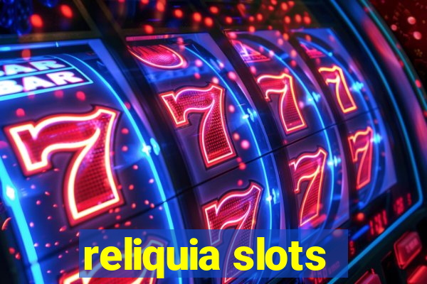 reliquia slots