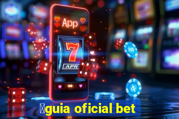 谩guia oficial bet