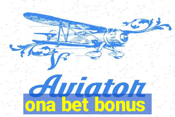 ona bet bonus