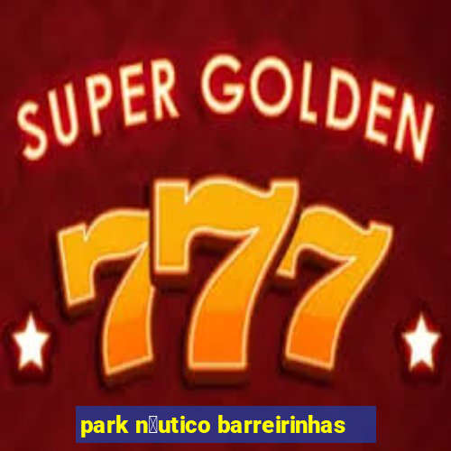 park n谩utico barreirinhas