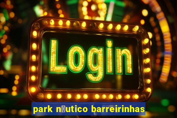 park n谩utico barreirinhas