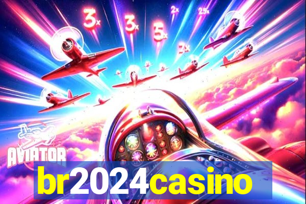 br2024casino