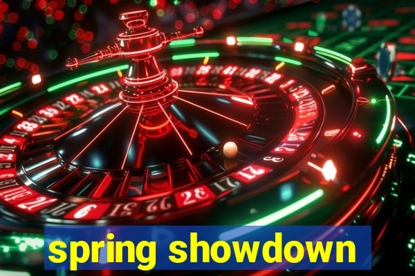 spring showdown