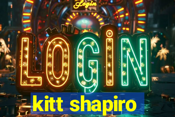 kitt shapiro