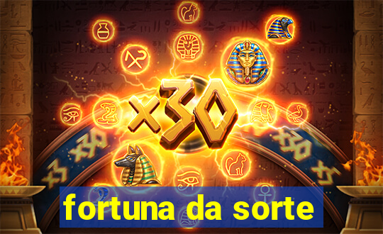 fortuna da sorte