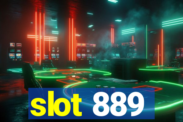 slot 889