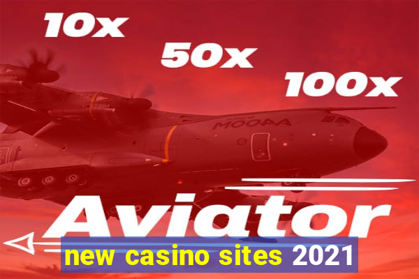 new casino sites 2021