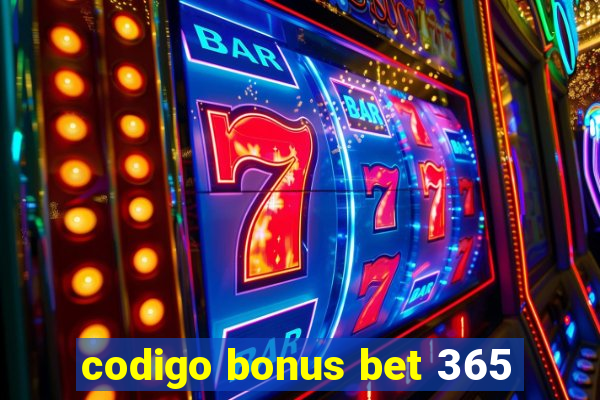 codigo bonus bet 365