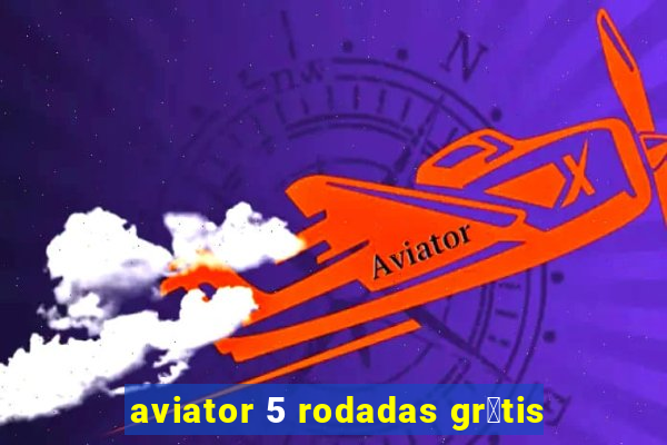 aviator 5 rodadas gr谩tis