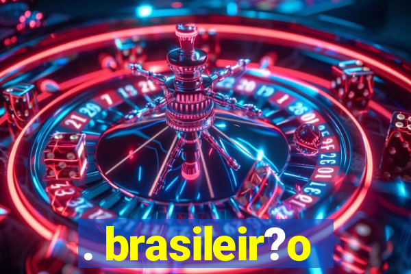 . brasileir?o