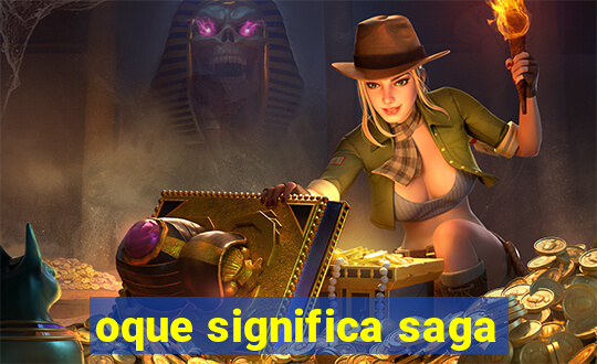 oque significa saga