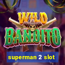 superman 2 slot