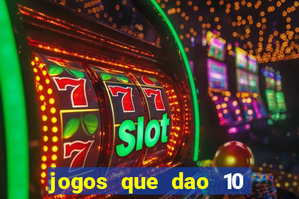 jogos que dao 10 reais ao se cadastrar