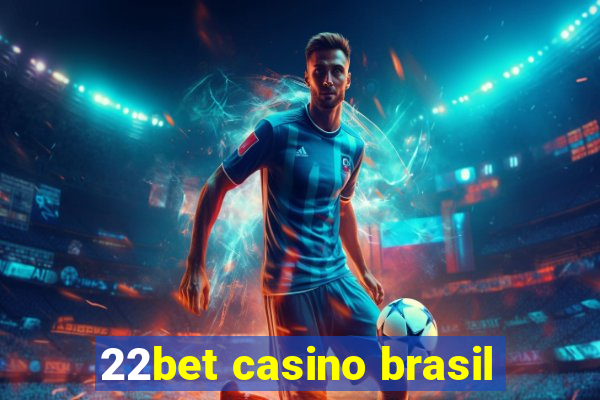 22bet casino brasil