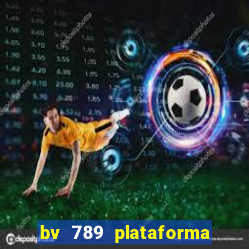 bv 789 plataforma de jogos