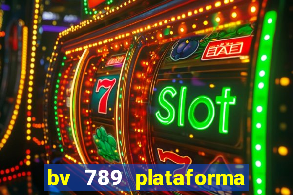 bv 789 plataforma de jogos