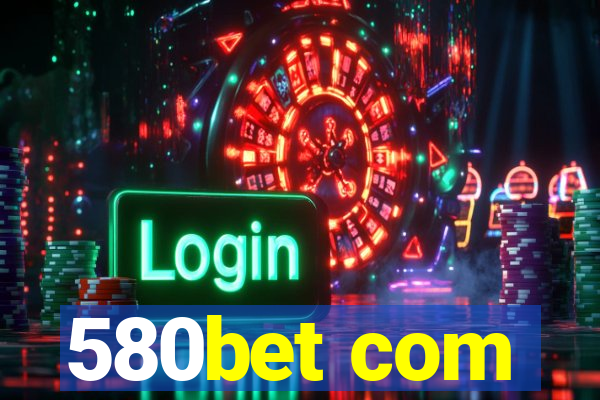 580bet com