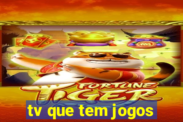 tv que tem jogos