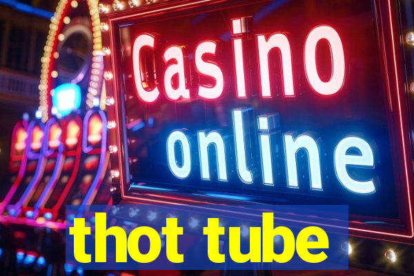 thot tube