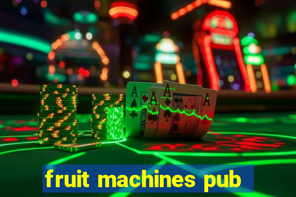 fruit machines pub