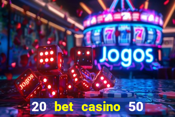 20 bet casino 50 free spins