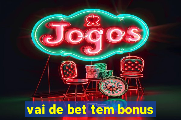 vai de bet tem bonus