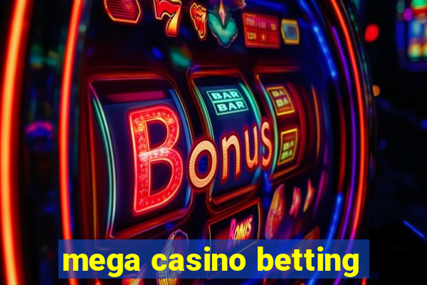 mega casino betting