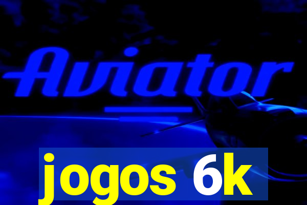 jogos 6k