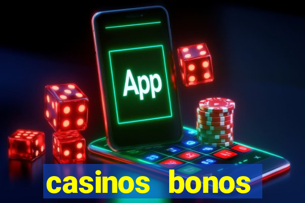 casinos bonos bienvenida gratis sin depósito