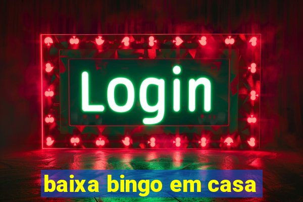 baixa bingo em casa