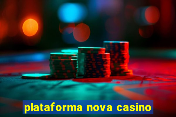 plataforma nova casino