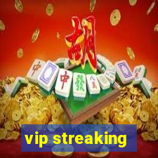 vip streaking